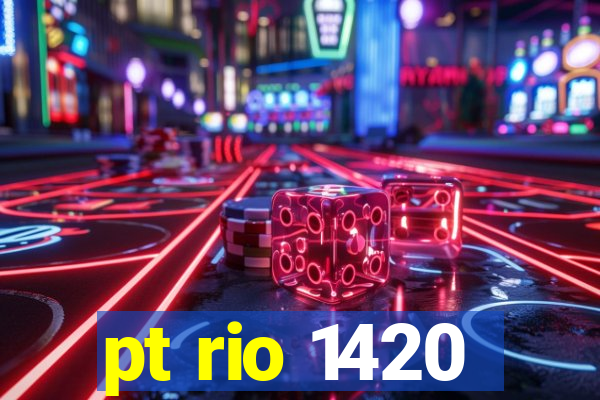 pt rio 1420